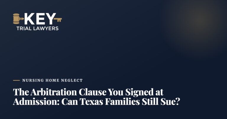 The Arbitration Clause You Signed at Admission: Can Texas Families Still Sue a Nursing Home?