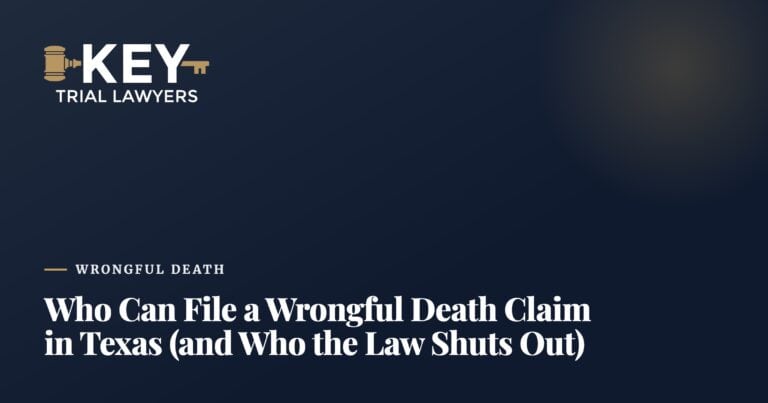 Who Can File a Wrongful Death Claim in Texas (and Who the Law Shuts Out)
